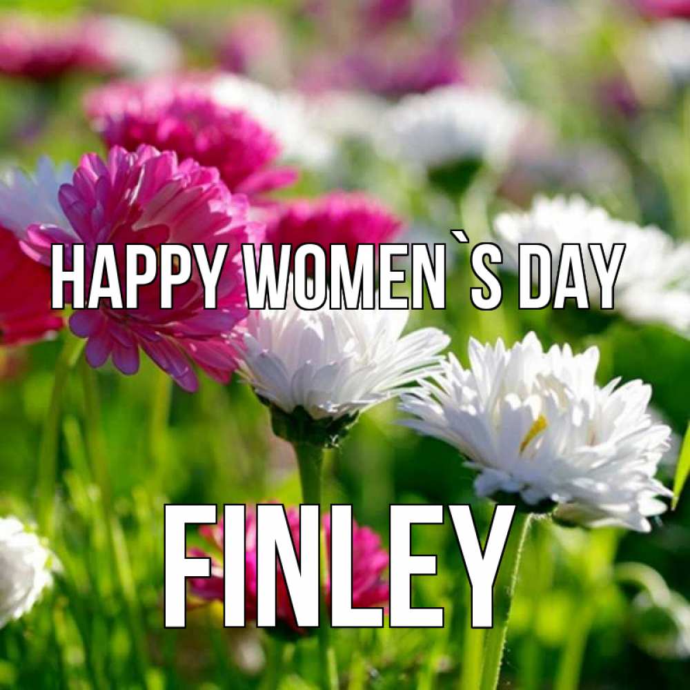 Greetings card с именем, Finley happy women`s day международный женский день 1 Greetings with text for free download 